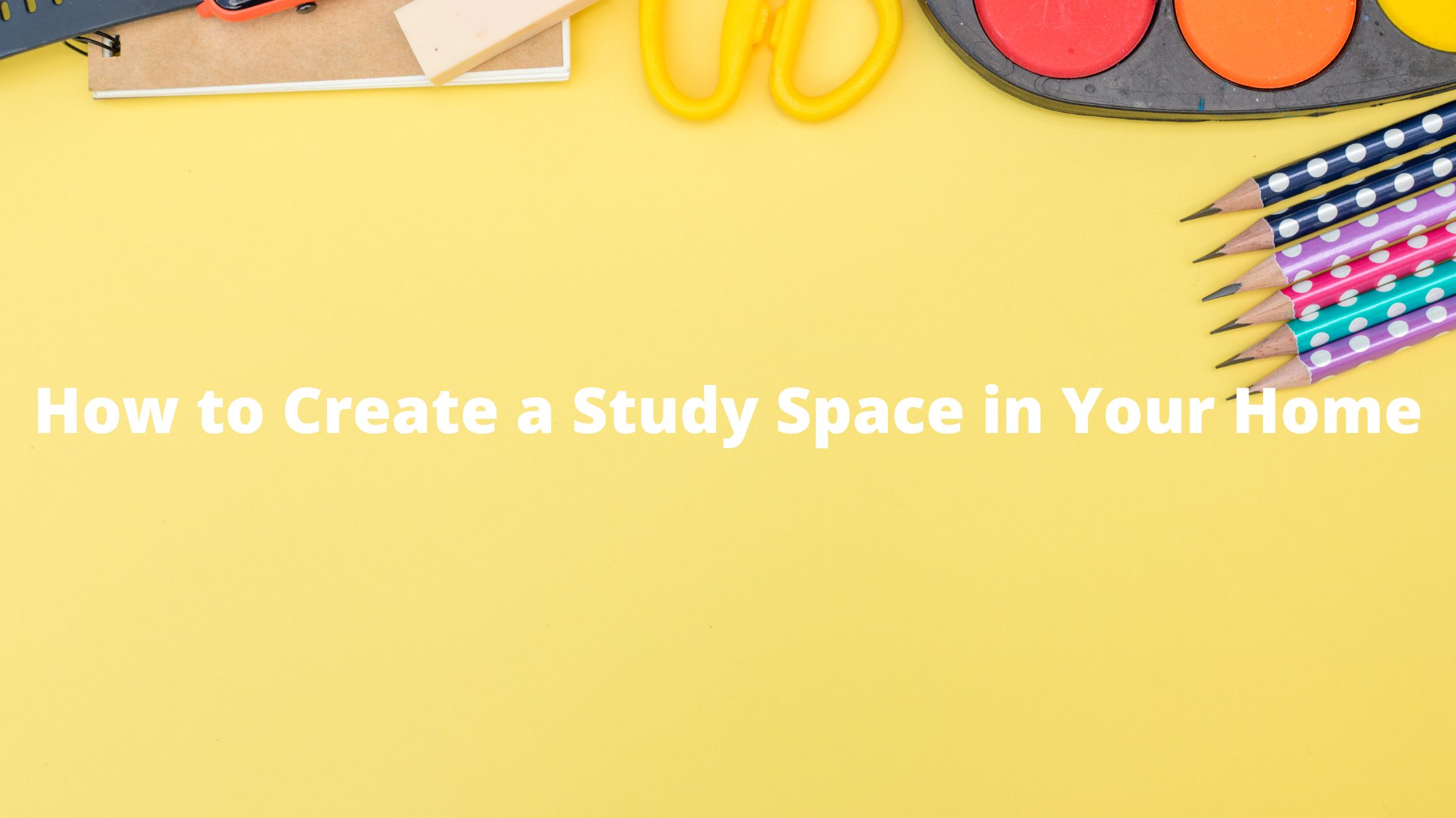如何在您的家创建学习空间
